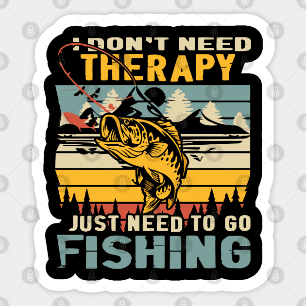 I Don't Need Therapy, Just Need To Go Fishing Vintage Sticker by rhazi mode plagget